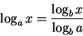\begin{displaymath} \log_a x = \frac{\log_b x}{\log_b a}
\end{displaymath}