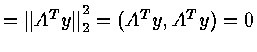 $= {\Vert A^T y \Vert}^2_2 = ( A^T y , A^T y ) = 0 $