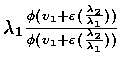 ${\lambda}_1 {{\phi ( v_1 + \varepsilon ({{{\lambda}_2} \over {{\lambda}_1}}) ) } \over {\phi ( v_1 + \varepsilon ({{{\lambda}_2} \over {{\lambda}_1}}) ) }}$