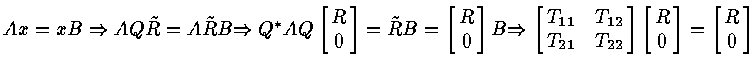$Ax = xB \Rightarrow A Q \~ R = A \~ R B
\Rightarrow Q^* A Q \left [
\matrix...
...
\matrix{ R \cr 0 \cr }
\right ] =
\left [
\matrix{ R \cr 0 \cr }
\right ]$