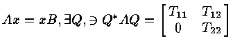 $Ax = xB , \exists Q , \ni Q^* A Q = \left [
\matrix{ T_{11} & T_{12} \cr
0 & T_{22} \cr
}
\right ] $
