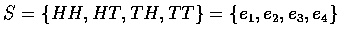$S=\{HH,HT,TH,TT\}=\{e_1,e_2,e_3,e_4\}$
