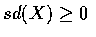 $sd(X) \geq 0$