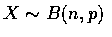 $X\sim B(n,p)$