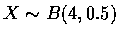 $X\sim B(4,0.5)$