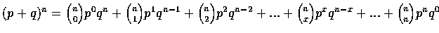 $(p+q)^n={n\choose 0}p^0q^n+{n\choose 1}p^1q^{n-1}+{n\choose 2}p^2q^{n-2}+...
+{n\choose x}p^xq^{n-x}+...+{n\choose n}p^nq^0$