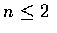 $n\leq 2$
