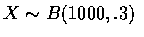 $X\sim B(1000, .3)$