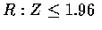 $R:Z\leq 1.96$