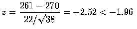 $\displaystyle z=\frac{261-270}{22/\sqrt{38}}=-2.52 < -1.96$
