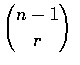 $\displaystyle{n-1\choose r}$