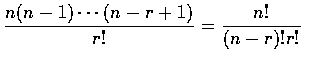 $\displaystyle\frac{n(n-1)\cdots(n-r+1)}{r!}=\frac{n!}{(n-r)!r!}$