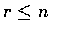 $r\leq n$
