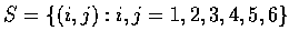 $S = \{ (i,j) : i,j=1,2,3,4,5,6 \} $