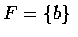 $F=\{b\}$