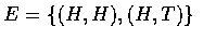 $E=\{ (H,H),(H,T) \}$