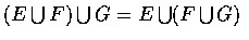 $(E\bigcup F)\bigcup G = E\bigcup (F\bigcup G)$