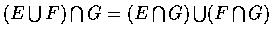 $(E\bigcup F)\bigcap G = (E\bigcap G)\bigcup (F\bigcap G)$