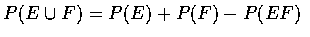 $P(E\cup F)=P(E)+P(F)-P(EF)$
