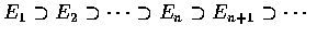 $E_1\supset E_2\supset\cdots\supset E_n\supset E_{n+1}\supset\cdots$