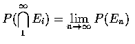 $\displaystyle P(\bigcap_1^\infty E_i) =\lim_{n \rightarrow \infty}P(E_n)$