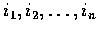 $i_1,i_2,\ldots ,i_n$