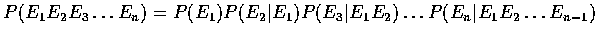 $P(E_1E_2E_3\ldots E_n)=P(E_1)P(E_2\vert E_1)P(E_3\vert E_1E_2)\ldots
P(E_n\vert E_1E_2\ldots E_{n-1})$