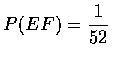 $\displaystyle P(EF)=\frac{1}{52}$