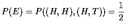 $\displaystyle P(E)=P((H,H),(H,T))=\frac{1}{2}$