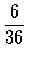 $\displaystyle\frac{6}{36}$
