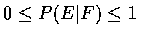 $ 0 \leq P(E\vert F) \leq 1 $