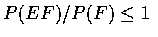$P(EF)/P(F)\leq 1$