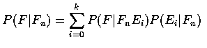 $\displaystyle P(F\vert F_n)=\sum_{i=0}^k P(F\vert F_nE_i)P(E_i\vert F_n)$