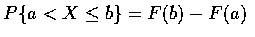 $P\{a<X\leq b\}=F(b)-F(a)$