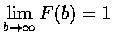 $\displaystyle\lim_{b\rightarrow\infty}F(b)=1$