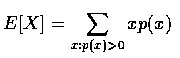 $E[X] =\displaystyle\sum_{x:p(x)>0} xp(x)$