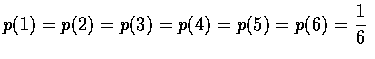 $\displaystyle p(1)=p(2)=p(3)=p(4)=p(5)=p(6)=\frac{1}{6}$