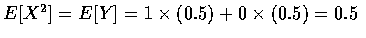$E[X^2]=E[Y]=1\times (0.5)+0\times (0.5)=0.5$