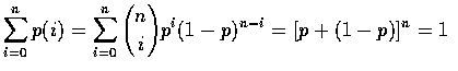 $\displaystyle\sum_{i=0}^n p(i)=\sum_{i=0}^n{n\choose i}p^i(1-p)^{n-i}=[p+(1-p)]^n=1$