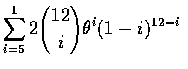 $\displaystyle\sum_{i=5}^12{12\choose i}\theta^i(1-i)^{12-i}$