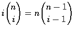 $i\displaystyle{n\choose i}=n{n-1\choose i-1}$