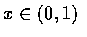 $x \in (0,1) $