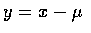 $y=x-\mu $