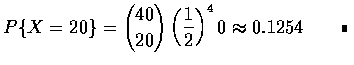 $P\{X=20\}=\displaystyle{40\choose 20}\left (\frac{1}{2}\right )^40
\approx 0.1254\qquad\rule[0.02em]{1.0mm}{1.5mm}$