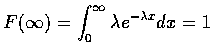 $F(\infty ) = \displaystyle\int_0^\infty \lambda e^{-\lambda x} dx = 1 $