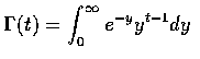 $ \Gamma (t) = \displaystyle\int_0^\infty e^{-y} y^{t-1} dy $