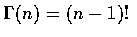 $\Gamma (n) = (n-1)!$