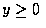 $ y \geq 0 $