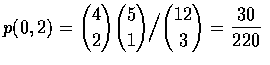 $p(0,2)=\displaystyle{4\choose 2}{5\choose 1}\Big / {12\choose 3}=\frac{30}{220}$