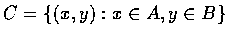 $C=\{(x,y):x\in A,y\in B\}$